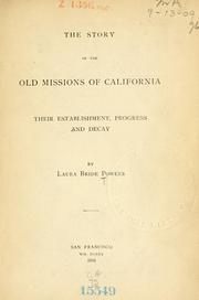 Cover of: The story of the old missions of California: their establishment, progress and decay