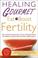 Cover of: Healing gourmet, eat to boost fertility