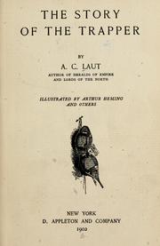 Cover of: The story of the trapper by Agnes C. Laut