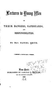 Cover of: Lectures to Young Men on Their Dangers, Safeguards, and Responsibilities by Daniel Smith