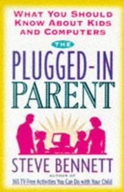 Cover of: The plugged-in parent: what you should know about kids and computers