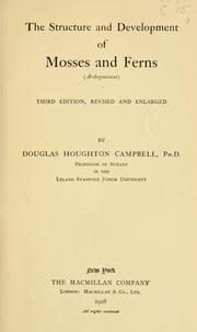 Cover of: The structure and development of mosses and ferns (Archegoniatae) by Campbell, Douglas Houghton, Campbell, Douglas Houghton