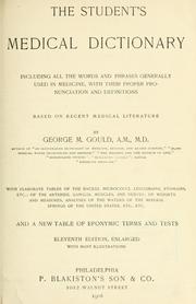 Cover of: The student's medical dictionary: including all the words and phrases generally used in medicine, with their proper pronunciation and definitions; based on recent medical literature