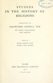 Cover of: Studies in the history of religions by presented to Crawford Howell Toy by pupils, colleagues and friends; ed. by David Gordon Lyon [and] George Foot Moore.