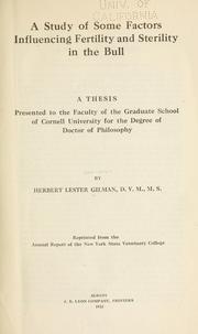 Cover of: A study of some factors influencing fertility and sterility in the bull ... by Herbert Lester Gilman