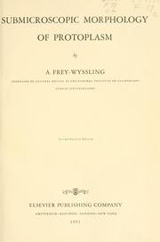 Submicroscopic morphology of protoplasm by Albert Frey-Wyssling