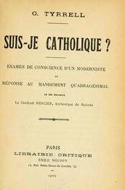 Cover of: Suis-je catholique?  Examen de conscience d'un moderniste by George Tyrrell