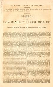 Cover of: Supreme Court and Dred Scott ...: Speech of Hon. Daniel W. Gooch, of Mass. Delivered in the U. S. House of Representatives, May 3, 1860.