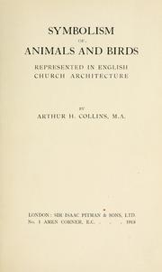 Symbolism of animals and birds represented in English church architecture by Arthur H. Collins