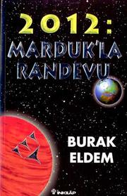 Cover of: 2012:marduk'la randevu by Burak Eldem