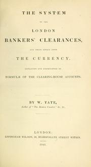 Cover of: The system of the London Bankers' Clearances, and their effect upon the currency: explained and exemplified by formulae of the clearinghouse accounts.