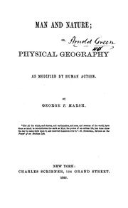 Cover of: Man and Nature: Or, Physical Geography as Modified by Human Action by George Perkins Marsh