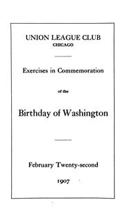 Cover of: Exercises in Commemoration of the Birthday of Washington by Union League Club of Chicago, Union League Club of Chicago