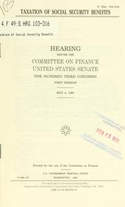 Cover of: Taxation of social security benefits: hearing before the Committee on Finance, United States Senate, One Hundred Third Congress, first session, May 4, 1993.