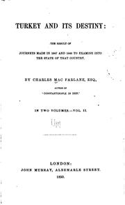 Cover of: Turkey and Its Destiny: The Result of Journeys Made in 1847 and 1848 to ... by Charles MacFarlane