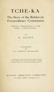 Cover of: Tche-ka, the story of the Bolshevist Extraordinary Commission by K. Alinin