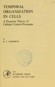 Cover of: Temporal organization in cells: a dynamic theory of cellular control processes.