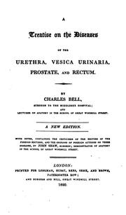 A Treatise on the Diseases of the Urethra, Vesica Urinaria, Prostate, and Rectum by Charles Bell, John Shaw