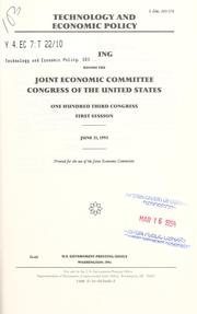 Cover of: Technology and economic policy: hearing before the Joint Economic Committee, Congress of the United States, One Hundred Third Congress, first session, June 21, 1993.