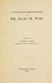 Cover of: A tentative bibliography of Dr. Isaac M. Wise by Adolph S. Oko