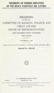 Cover of: Testimony of former employees of the Banca nazionale del lavoro by United States. Congress. House. Committee on Banking, Finance, and Urban Affairs.