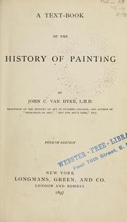 Cover of: A text-book of the history of painting by Van Dyke, John Charles, 1856-1932, John Charles Van Dyke, John Charles Van Dyke