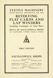 Textile machinery with special reference to the revolving flat cards and lap winders by Saco-Lowell Shops.