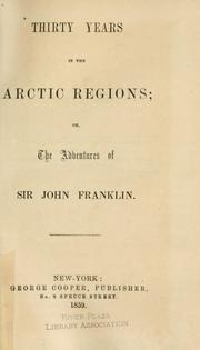 Cover of: Thirty years in the Arctic regions: or, The adventures of Sir John Franklin.