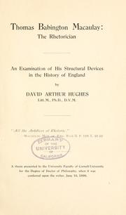 Cover of: Thomas Babington Macaulay: the rhetorician by David Arthur Hughes, David Arthur Hughes