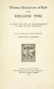 Cover of: Thomas Hazard, son of Robt call'd College Tom: a study of life in Narragansett in the XVIIIth century