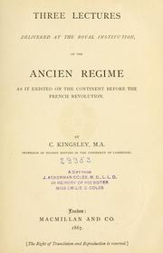 Cover of: Three lectures delivered at the Royal institution: on the ancien régime as it existed on the continent before the French revolution.