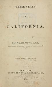 Cover of: Three years in California by Walter Colton, Walter Colton