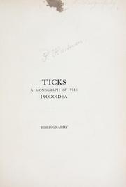 Cover of: Ticks, a monograph of the Ixodoidea. by 