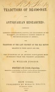 Cover of: Traditions of De-Coo-Dah, and antiquarian researches: comprising extensive explorations, surveys, and excavations of the wonderful and mysterious earthen remains of the mound-builders in America; and the traditions of the last prophet of the Elk Nation relative to their origin and use; and the evidences of an ancient population more numerous than the present aborigines