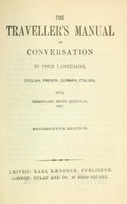 Cover of: The traveller's manual of conversation in four languages, English, French, German, Italian.: With vocabulary, short questions, etc.