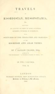 Cover of: Travels in Koordistan, Mesopotamia, &c, including an account of parts of those countries hitherto unvisited by Europeans. by James Baillie Fraser