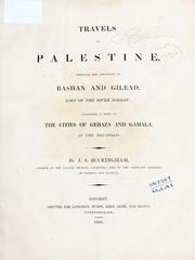 Cover of: Travels in Palestine: through the countries of Bashan and Gilead, east of the River Jordan: including a visit to the cities of Geraza and Gamala, in the Decapolis.