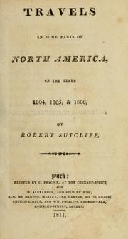 Travels in some parts of North America, in the years 1804, 1805, & 1806 by Robert Sutcliff