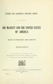 Cover of: Treaties and agreements affecting Canada in force between His Majesty and the United States of America: with subsidiary documents, 1814-1913.