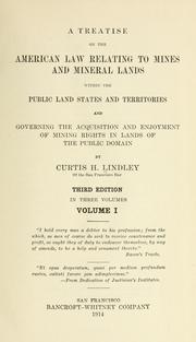 Cover of: A treatise on the American law relating to mines and mineral lands within the public land states and territories and governing the acquisition and enjoyment of mining rights in lands of public domain