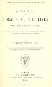 Cover of: A treatise on diseases of the liver with and without jaundice by George Harley