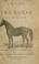 Cover of: A treatise on the horse and his diseases ...