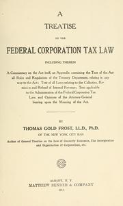 Cover of: A treatise on the Federal corporation tax law by Thomas Gold Frost