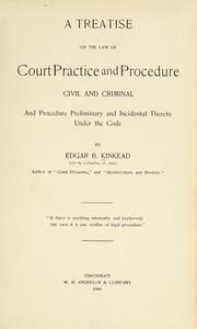 Cover of: A treatise on the law of court practice and procedure, civil and criminal, and procedure preliminary and incidental thereto under the code