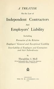 Cover of: treatise on the law of independent contractors and employers' liability: including formation of the relation, employers' general and exceptional liability, interliability of employers and contractors and their subordinates