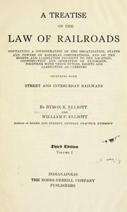 Cover of: A treatise on the law of railroads by Byron K. Elliott, Byron K. Elliott