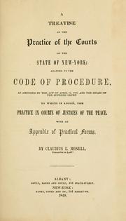 A treatise on the practice of the courts of the state of New York by Claudius L. Monell