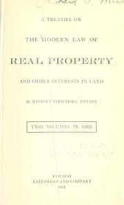 A treatise on the modern law of real property and other interests in land by Herbert Thorndike Tiffany