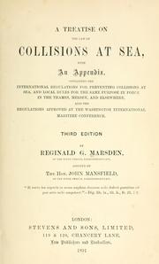 Cover of: A treatise on the law of collisions at sea, with an Appendix containing the international regulations for preventing collisions at sea, and local rules for the same purpose in force in the Thames, Mersey, and elsewhere, also the regulations approved at the Washington International maritime conference.