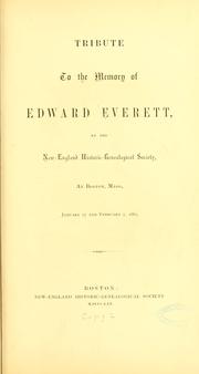 Cover of: Tribute to the memory of Edward Everett: by the New-England historic-genealogical society, at Boston, Mass., January 17 and February 1, 1865.